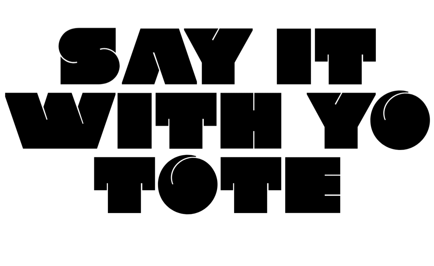 Say It With Yo Tote